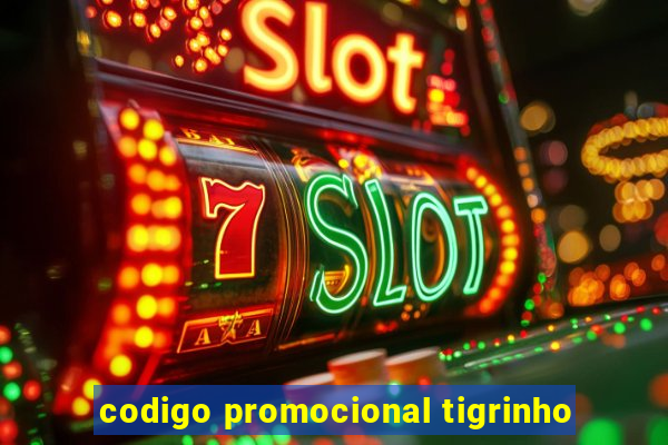 codigo promocional tigrinho